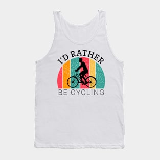 I'd rather be cycling,  cycling dad, bicycling lovers, cyclist boy, bicycle gifts Tank Top